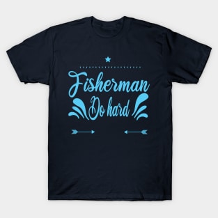 Fisherman do Hard T-Shirt